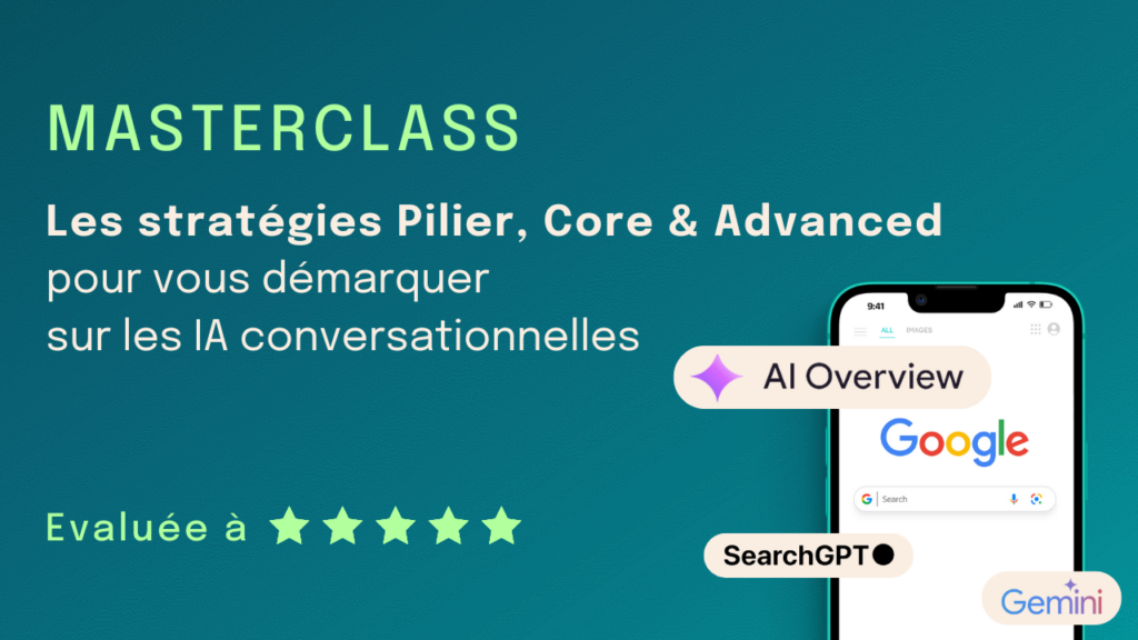 Masterclass : les stratégies Pilier, Core & Advanced pour vous démarquer sur les IA conversationnelles